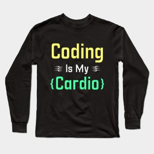 Coding Is My Cardio Long Sleeve T-Shirt